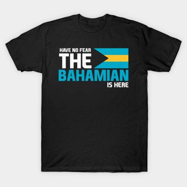 Have No Fear, The Bahamian is Here T-Shirt by Jamrock Designs